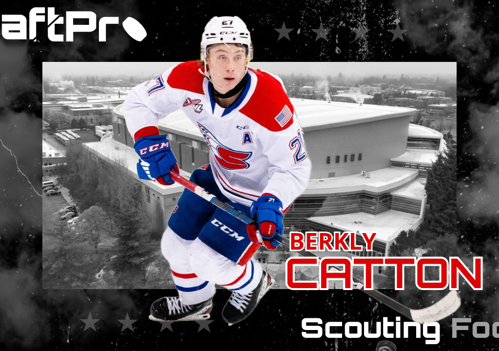 2024 NHL DRAFT – DRAFTPRO SCOUTING FOCUS: BERKLY CATTON